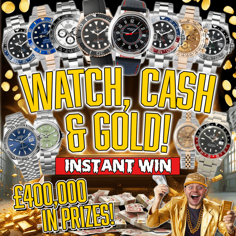 WATCH, GOLD & CASH MEGA INSTANT WIN! - £400,000 IN PRIZES!