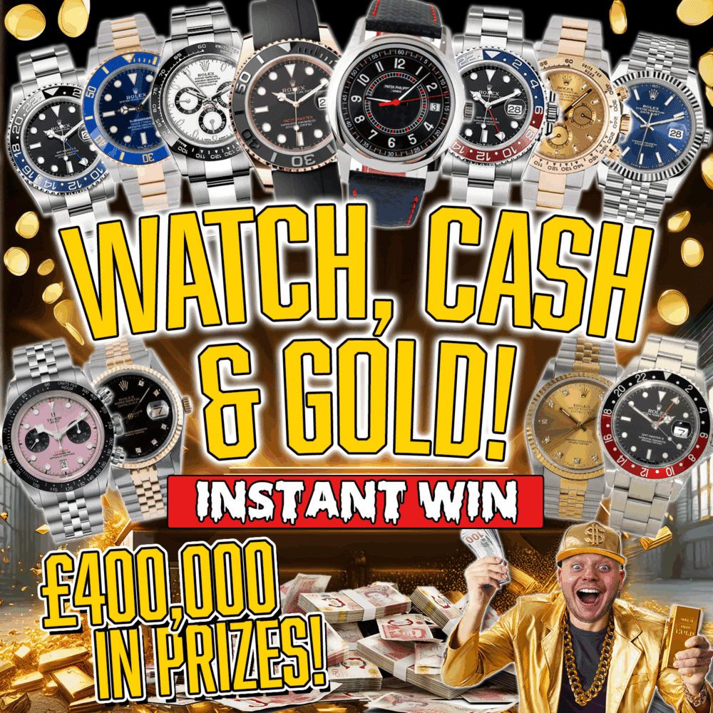 WATCH, GOLD & CASH MEGA INSTANT WIN! - £400,000 IN PRIZES!